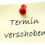 Termin verschoben